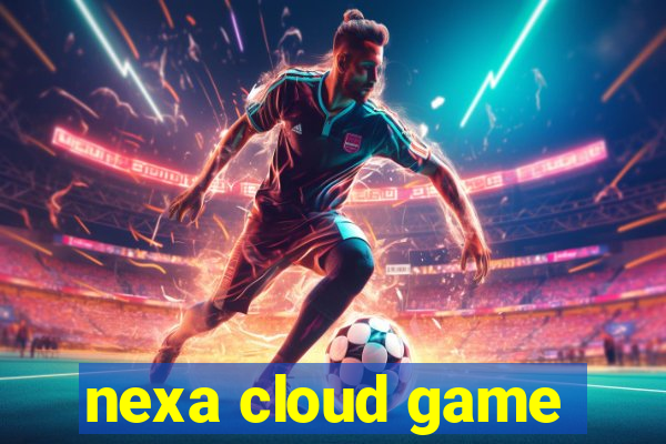 nexa cloud game